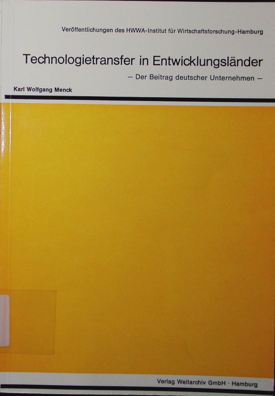 Technologietransfer in Entwicklungsländer. der Beitrag deutscher Unternehmen. - Menck, Karl Wolfgang