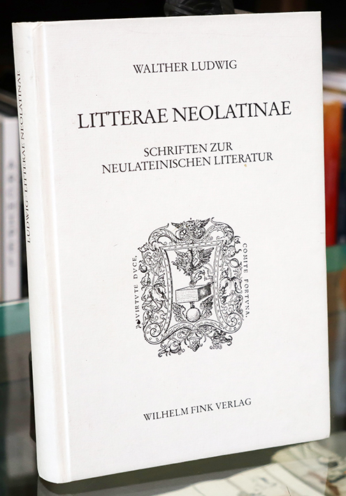 Litterae Neolatinae: Schriften zur neulateinischen Literatur (Humanistische Bibliothek) - Ludwig, Walther