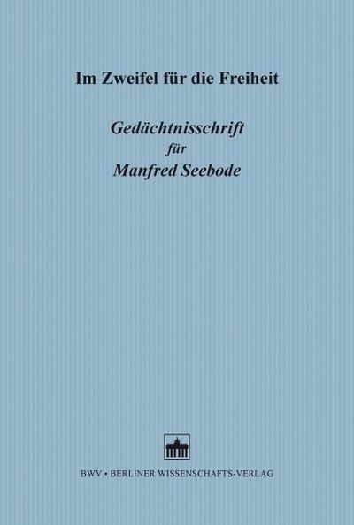 Im Zweifel für die Freiheit: Gedächtnisschrift für Manfred Seebode - Karsten Gaede