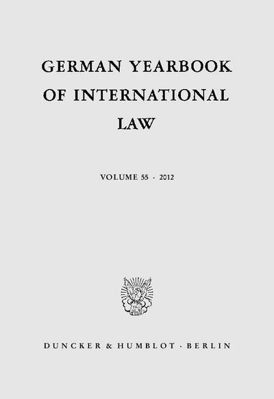 German Yearbook of International Law - Jahrbuch für Internationales Recht.: Vol. 55 (2012). - Nele Matz-Lück