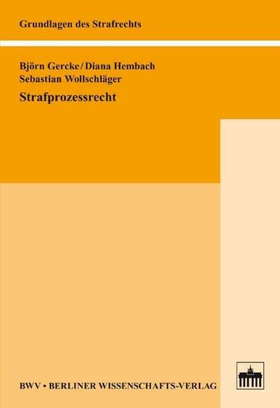 Strafprozessrecht (Grundlagen des Strafrechts) - Björn Gercke,Diana Hembach,Sebastian Wollschläger