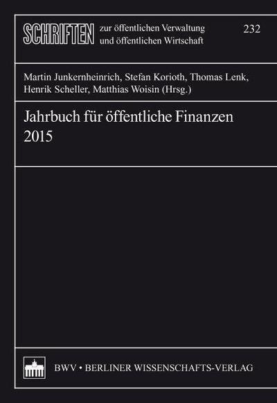 Jahrbuch für öffentliche Finanzen 2015 (Schriften zur öffentlichen Verwaltung und öffentlichen Wirtschaft) - Martin Junkernheinrich