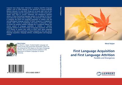 First Language Acquisition and First Language Attrition: Parallels and Divergences - Merel Keijzer