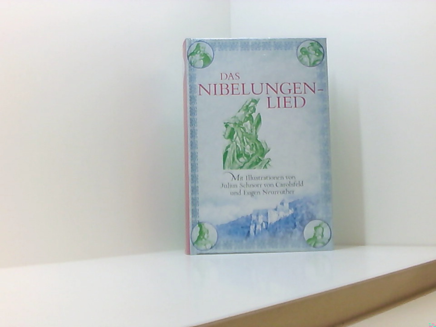 Das Nibelungenlied: Mit Illustrationen von Julius Schnorr von Carolsfeld und Eugen Neureuther - Simrock, Karl