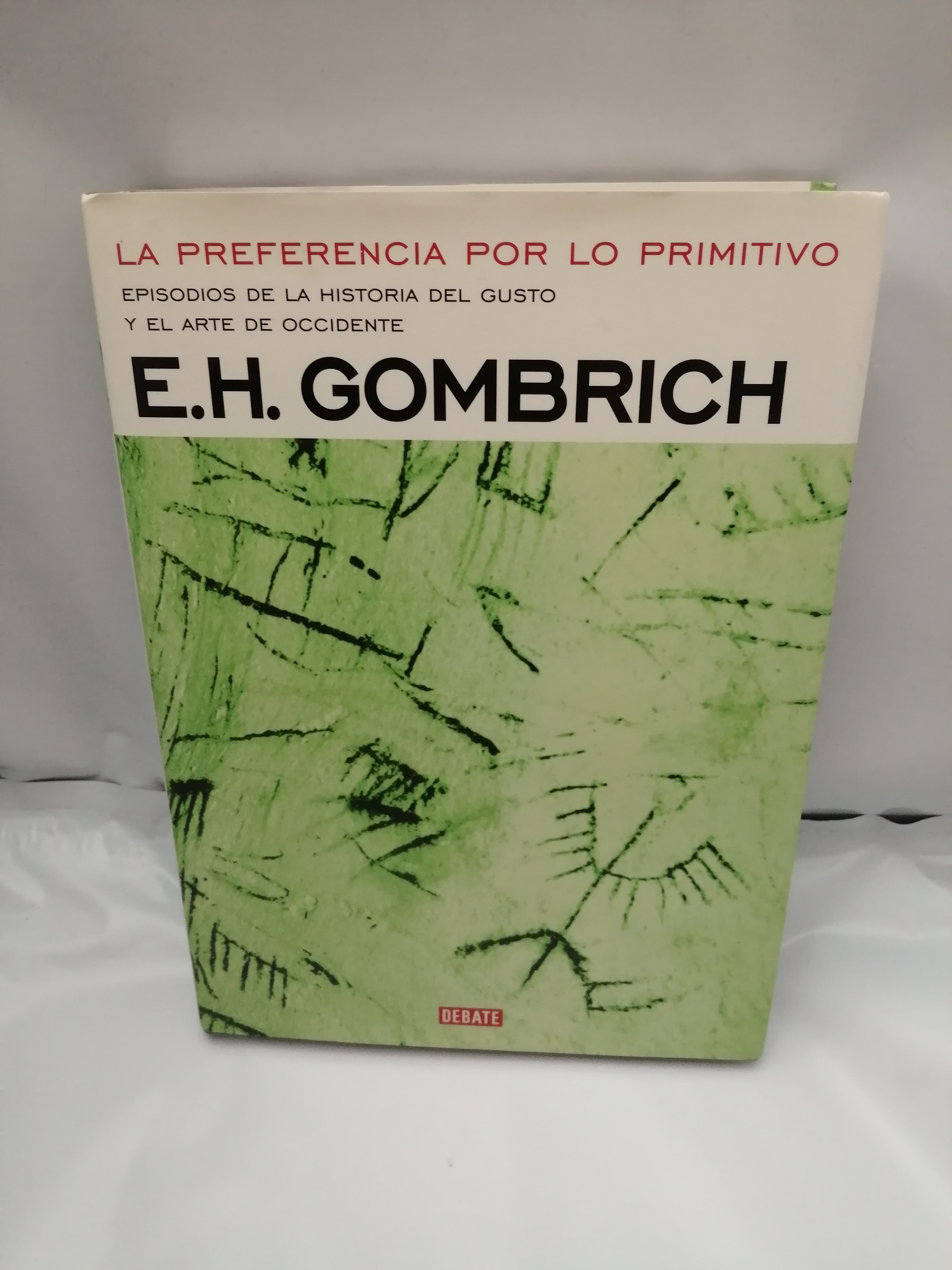 La preferencia por lo primitivo. Episodios de la historia del gusto y el arte de Occidente (Primera edición, tapa dura) - E.H. Gombrich