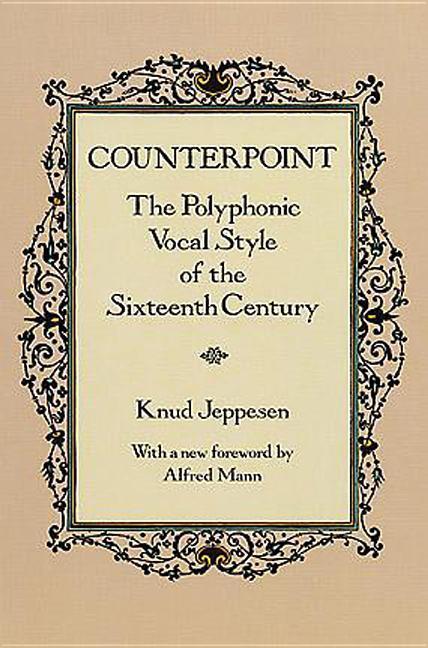 Counterpoint: The Polyphonic Vocal Style of the Sixteenth Century - Jeppesen, Knud