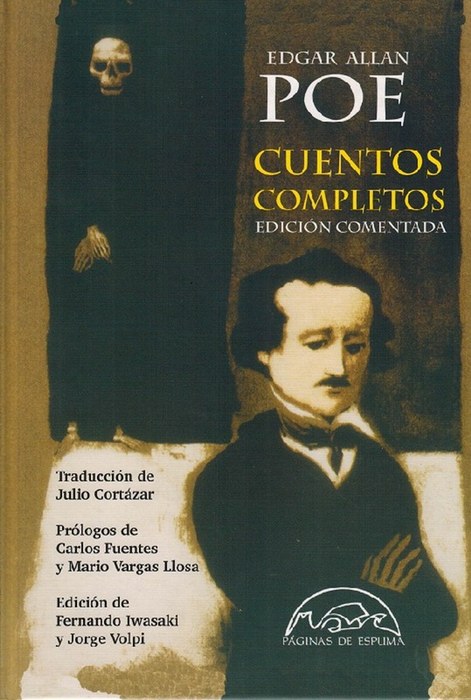 Cuentos completos. edición comentada. Edición de Fernando Iwasaki y Jorge Volpi. Traducción de Julio Cortázar. Prólogos de Carlos Fuentes y Mario Vargas Llosa. - Poe, Edgar Allan [1809-1949]