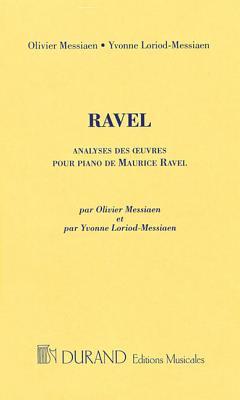 Analyse Des Oeuvres Pour Piano De Maurice Ravel - Olivier Messiaen; Yvonne Loriod-Messiaen