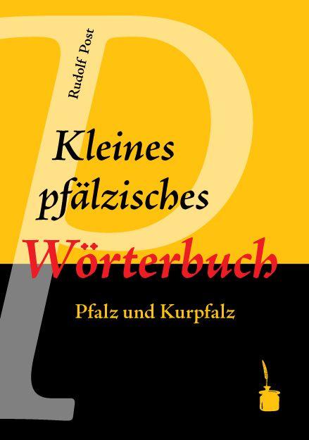 Kleines pfaelzisches Woerterbuch - Post, Rudolf