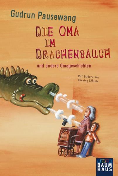 Die Oma im Drachenbauch: und andere Omageschichten (Baumhaus Verlag) - Pausewang, Gudrun
