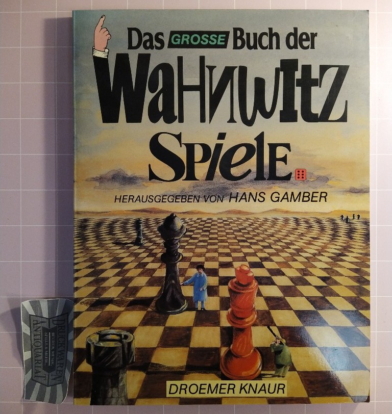 Das große Buch der Wahnwitz-Spiele. - Gamber, Hans (Hrsg.), Max Berthold (Text) und Bengt Foßhag (Ill.)