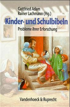 Kinder- und Schulbibeln : Probleme ihrer Erforschung / Gottfried Adam / Rainer Lachmann (Hg.) - Adam, Gottfried und Rainer Lachmann