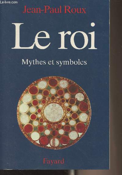 Le roi - Mythes et symboles - Roux Jean-Paul