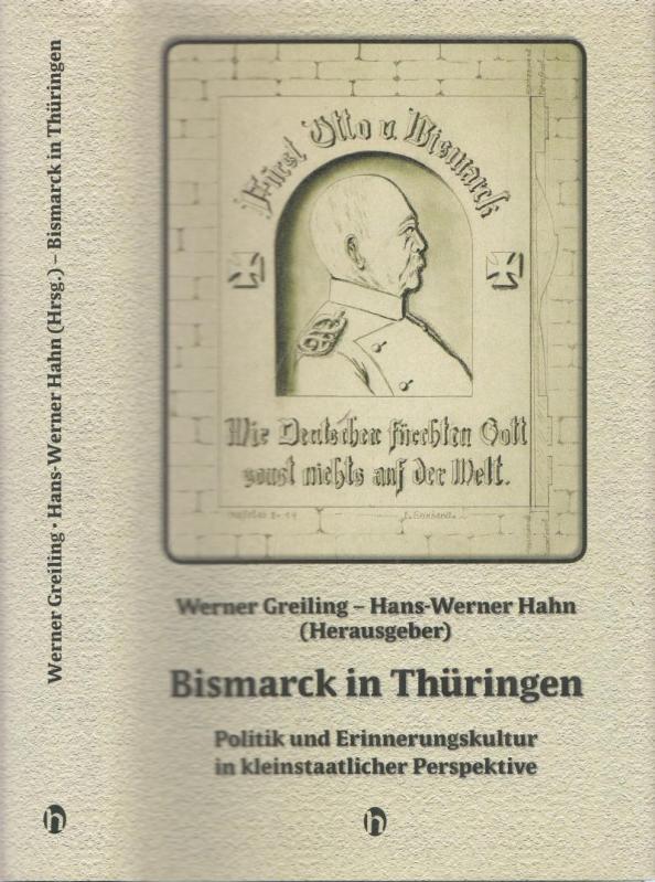 Politik und Erinnerungskultur in kleinstaatlicher Perspektive (= Beiträge zur Geschichte und Stadtkultur, Band 10). - Bismarck, Otto von.- Werner Greiling, Hans-Werner Hahn (Hrsg.)