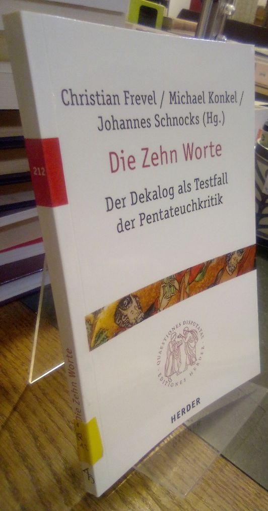 Die Zehn Worte. Der Dekalog als Testfall der Pentateuchkritik. - Frevel, Christian, Michael Konkel und Johannes Schnocks (Hg.)