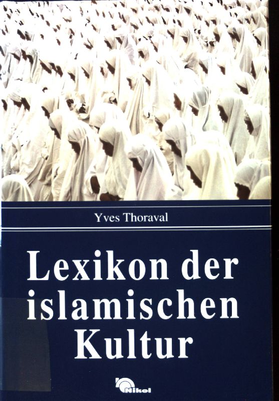 Lexikon der islamischen Kultur. - Thoraval, Yves