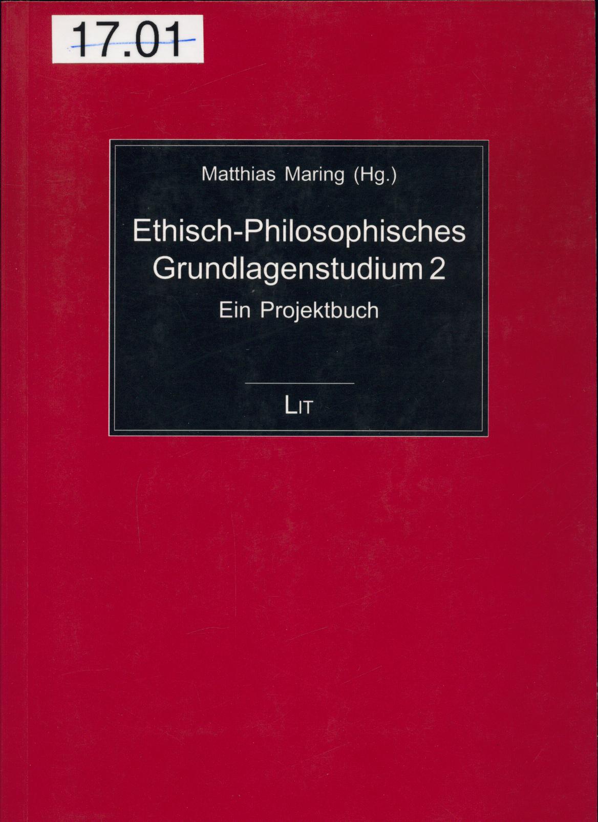 Ethisch-Philosophisches Grundlagenstudium 2 Ein Projektbuch - Maring, Matthias