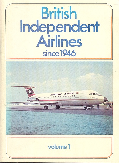 British Independent Airlines since 1946 - Volume One - Merton, Jones, A. C.