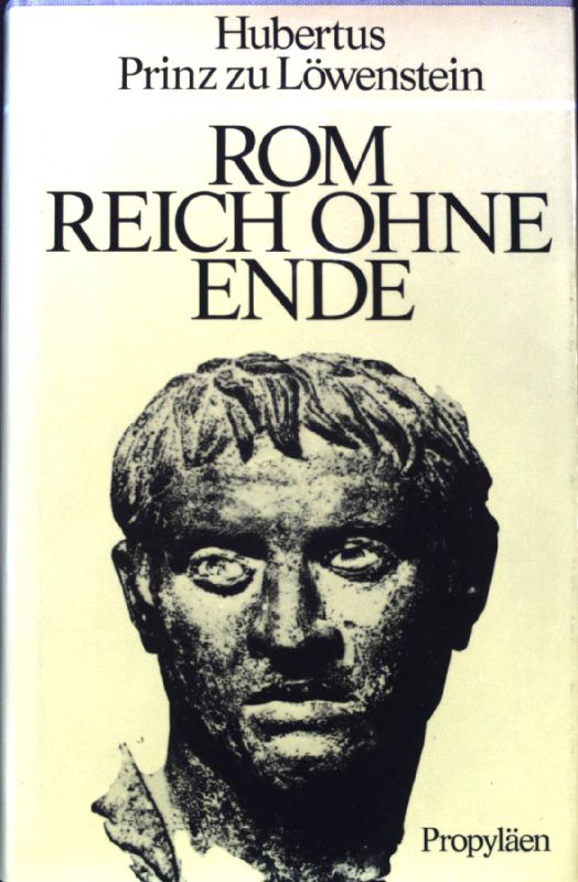 Rom : Reich ohne Ende. - Löwenstein, Hubertus zu