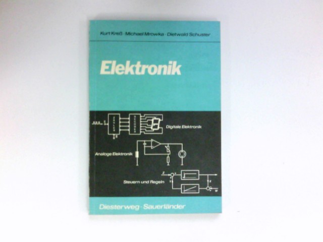 Elektronik : für Kurse mit den Themen Digitale Elektronik, Analoge Elektronik sowie Steuern und Regeln. - Kress, Kurt