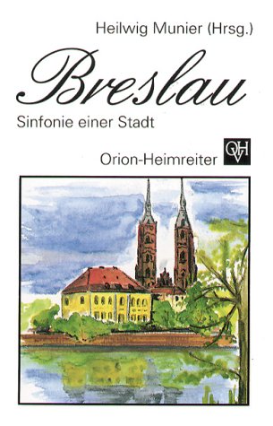 Breslau : Sinfonie einer Stadt. - Munier, Heilwig (Herausgeber)