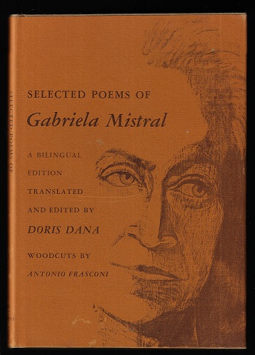 Selected Poems Of Gabriela Mistral By Mistral Gabriela Translated And Edited By Doris Dana Woodcuts By Antonio Frasconi Near Fine Hard Cover 1971 First Edition Nighttown Books