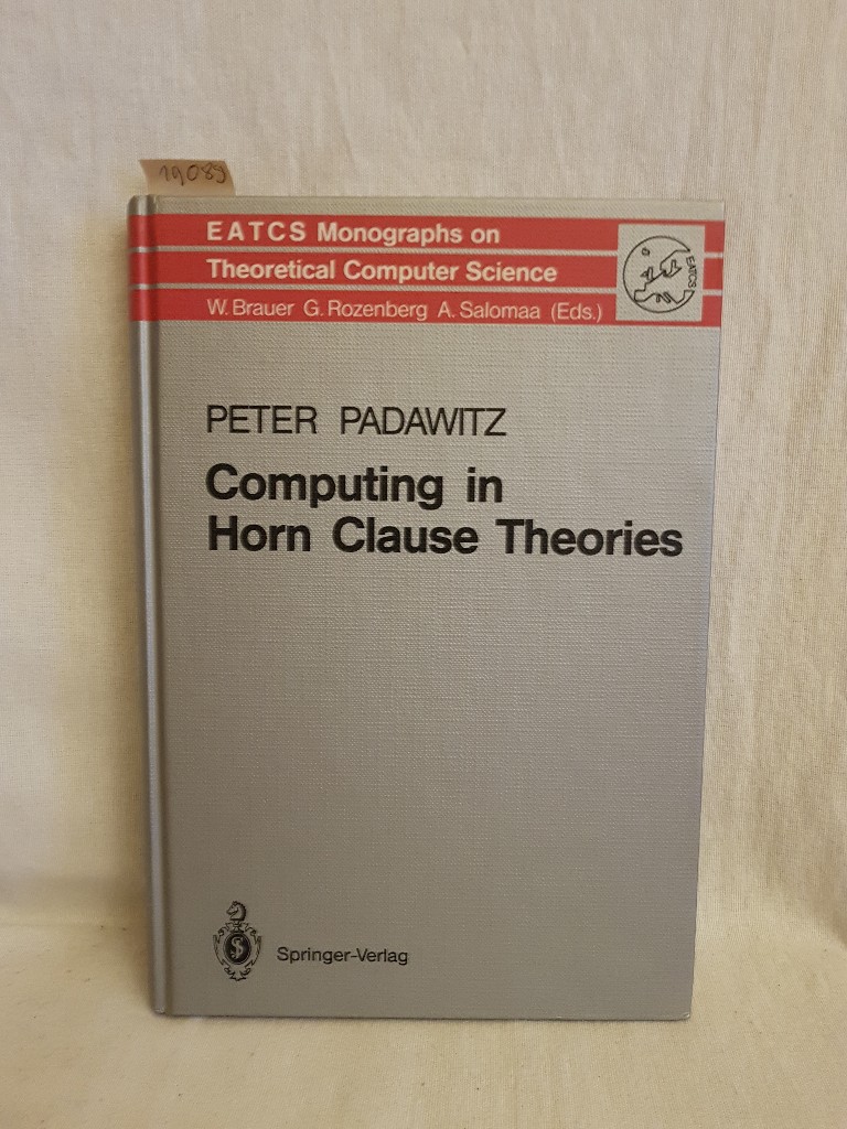 Computing in Horn Clause Theories. (= EATCS monographs on theoretical computer sciences, Vol. 16). - Padawitz, Peter