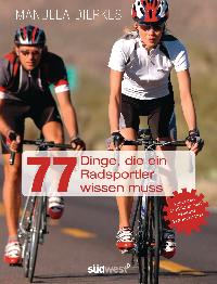 77 Dinge, die ein Radsportler wissen muss: Typische Irrtümer und neueste Erkenntnisse - Dierkes, Manuela