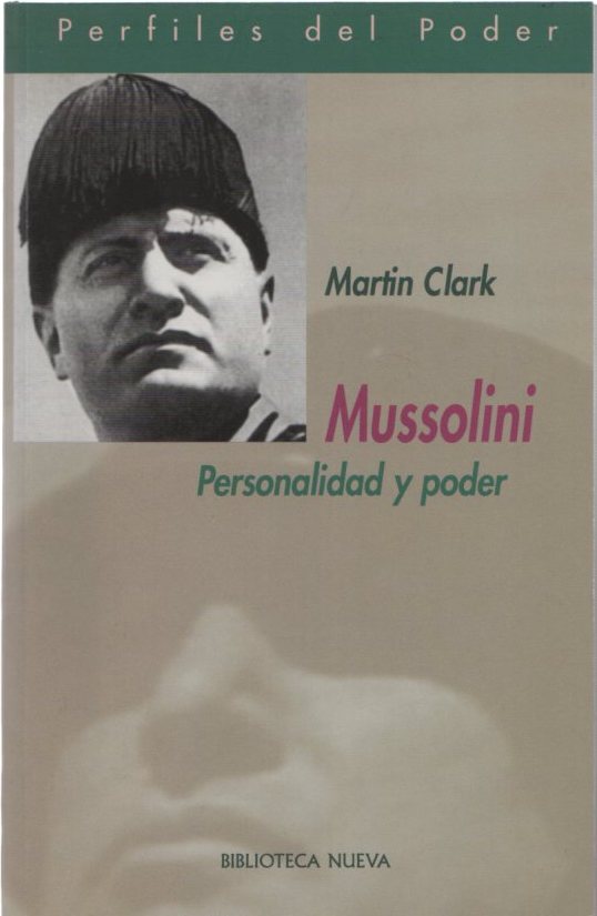 Mussolini. Personalidad y poder . - Clark, Martin