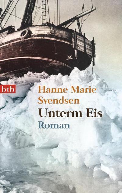 Unterm Eis: Roman - Hanne Marie Svendsen