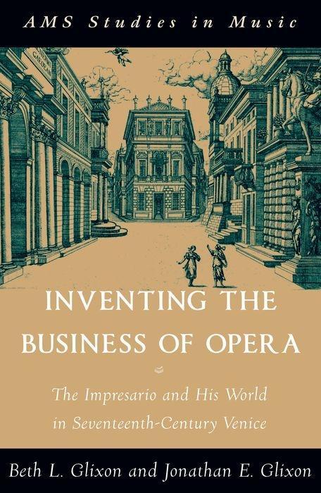 Inventing the Business of Opera - Glixon, Beth|Glixon, Jonathan