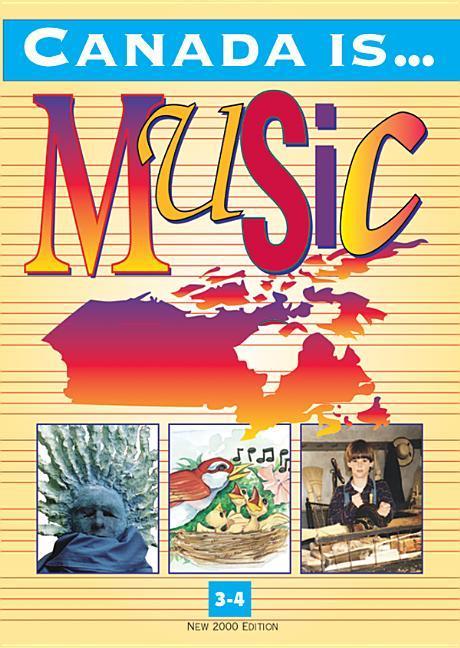 Canada Is . . . Music, Grade 3-4 (2000 Edition) - Kerr, Carol|Colby, Dulcie|Harrison, John