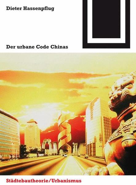 Der urbane Code Chinas - Hassenpflug, Dieter