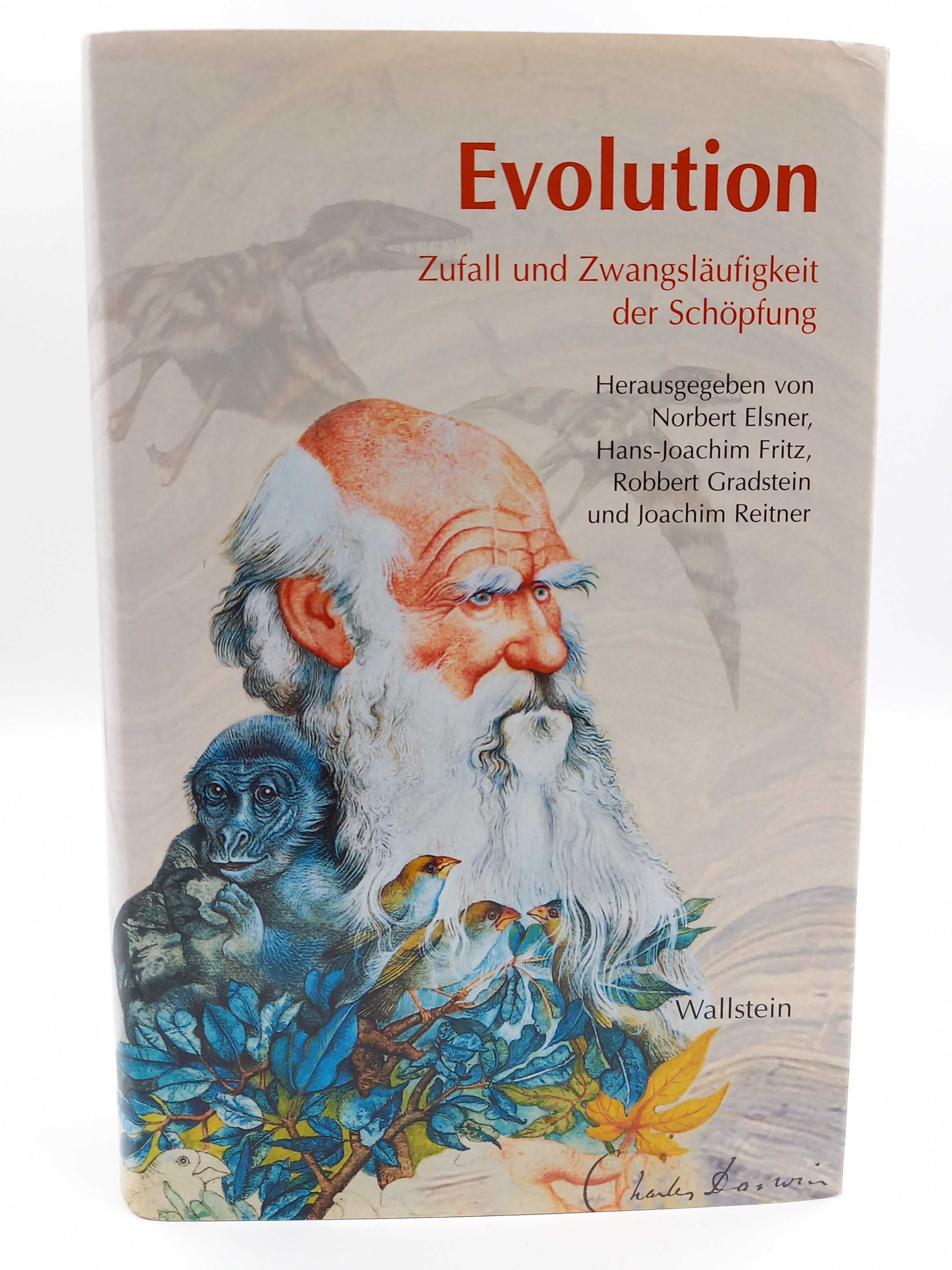 Evolution. Zufall und Zwangsläufigkeit der Schöpfung - Elsner, Norbert / H.J. Fritz / Stephan Robert Gradstein / Joachim Reitner (Hg.)