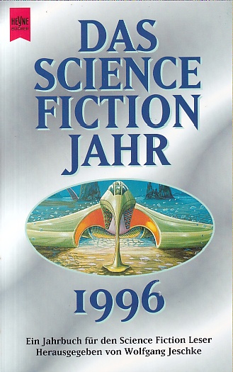 Das Science Fiction Jahr 11, Ausgabe 1996. Ein Jahrbuch für den Science Fiction Leser. - Jeschke, Wolfgang (Hrsg.)