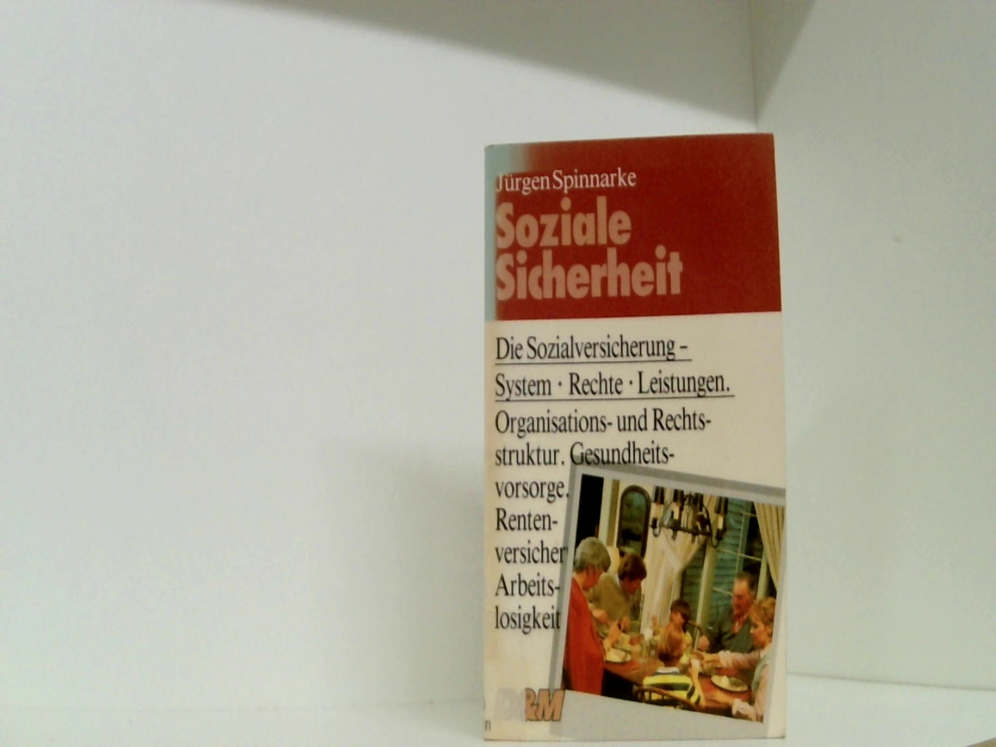 Soziale Sicherheit in der Bundesrepublik Deutschland. Die Sozialversicherung - System, Rechte, Leistungen - Spinnarke, Jürgen