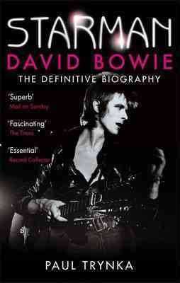 Starman : David Bowie - the Definitive Biography - Trynka, Paul