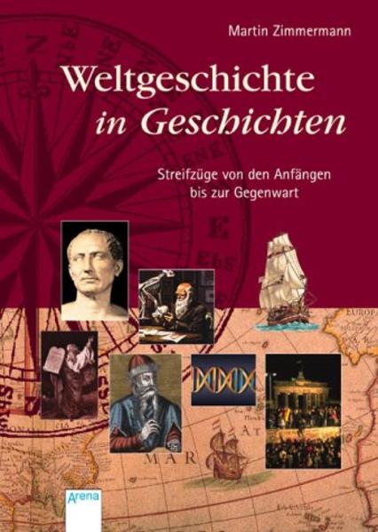 Weltgeschichte in Geschichten : Streifzüge von den Anfängen bis zur Gegenwart. Martin Zimmermann (Hrsg.). Zeichn. von Joachim Knappe - Zimmermann, Martin (Herausgeber)