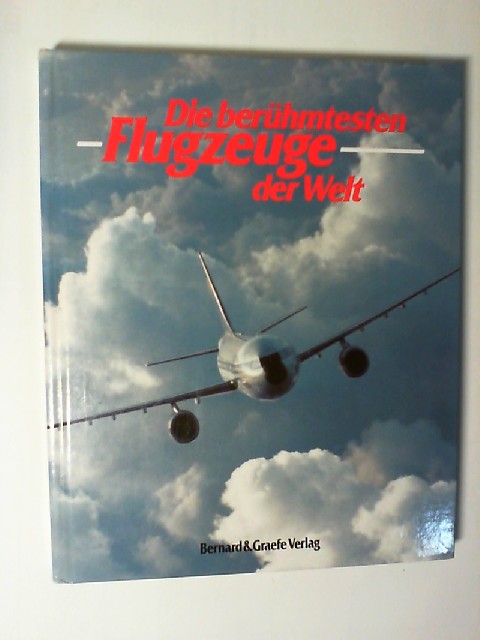 Die berühmtesten Flugzeuge der Welt. [Überarb. der dt. Ausg. durch COMPANY, Hamburg] - Unknown Author