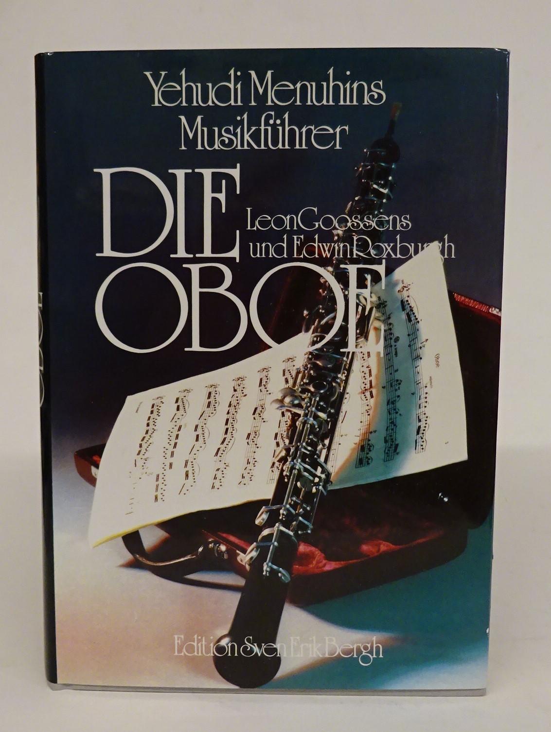 Die Oboe. Hgg. v. Yehudi Menuhin. - Goossens, Leon / Edwin Roxburgh