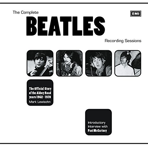 The Complete Beatles Recording Sessions: The Official Story of the Abbey Road Years 1962-1970 by Lewisohn, Mark (2013) - Lewisohn, Mark