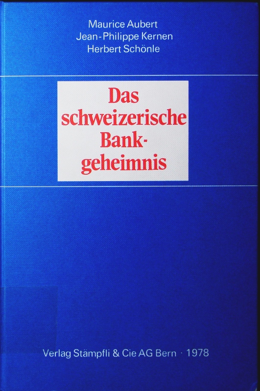 Das schweizerische Bankgeheimnis. Tragweite u. Grenzen im schweizer. Privat-, Straf-, Verwaltungs-, Steuer- u. Prozessrecht, im Rahmen d. internat. Vereinbarungen u. nach d. Rechtsprechung d. Vereinigten Staaten. - Aubert, Maurice