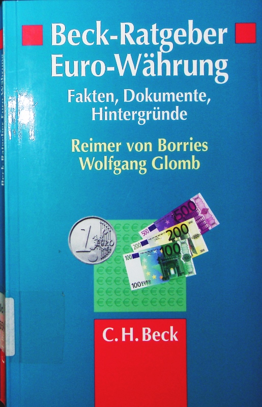 Beck-Ratgeber Euro-Währung. Daten, Fakten, Dokumente. - Borries, Reimer