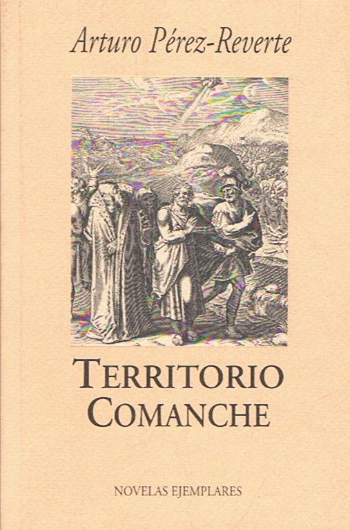 TERRITORIO COMANCHE. Un relato - Pérez-Reverte. Arturo