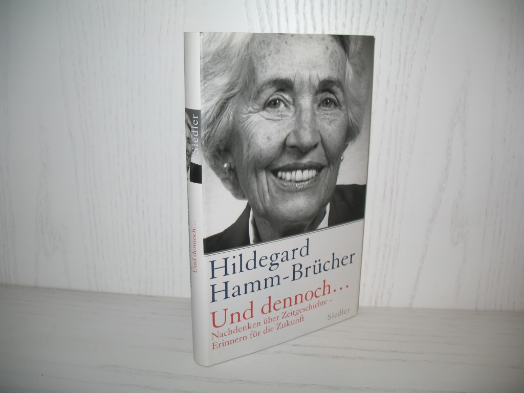 Und dennoch: Nachdenken über Zeitgeschichte - Erinnern für die Zukunft. - Hamm-Brücher, Hildegard