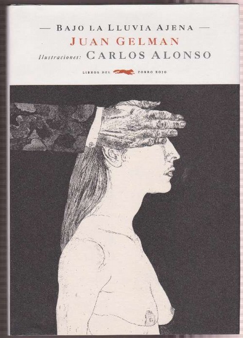 Bajo la lluvia ajena. (notas al pie de una derrota) Con un prefacio de Alejandro García Schnetzer. - Gelman, Juan [1930-2014] / und Carlos Alonso (ilustr.)