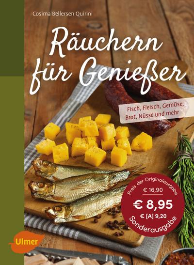 Räuchern für Genießer : Fisch, Fleisch, Gemüse, Brot, Nüsse und mehr - Cosima Bellersen Quirini