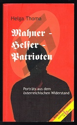 Mahner - Helfer - Patrioten: Porträts aus dem österreichischen Widerstand. Eine Dokumentation. - - Thoma, Helga