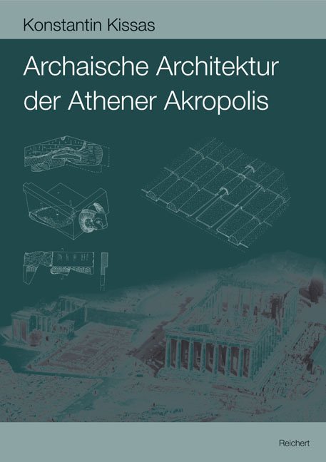 Archaische Architektur der Athener Akropolis, mit CD-ROM - Kissas, Konstantin