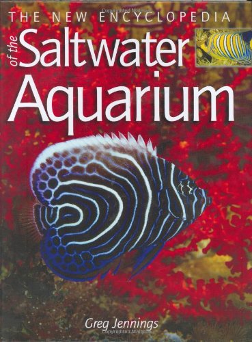 The New Encyclopedia of the Saltwater Aquarium - Jennings, Greg